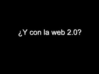 ¿Y con la web 2.0?



                     113
 