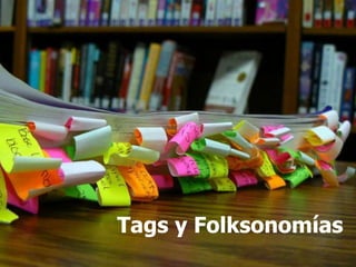 Tags y Folksonomías
                  114
 