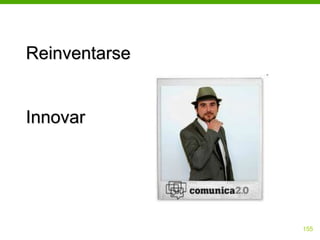 Reinventarse


Innovar




               155
 