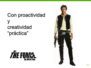 Con proactividad
y
creatividad
“práctica”




                   156
 