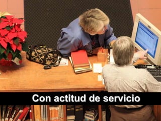 Con actitud de servicio
                          161
 