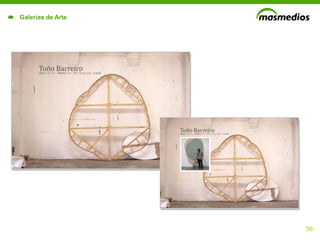 Galerías de Arte




                   56
 