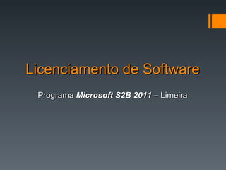 Licenciamento de Software Programa  Microsoft S2B 2011  – Limeira 