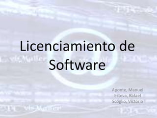 Licenciamiento de Software Aponte, Manuel Esteva, Rafael Scoglio, Victoria 