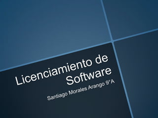 Licenciamiento de Software Santiago Morales Arango 9°A 