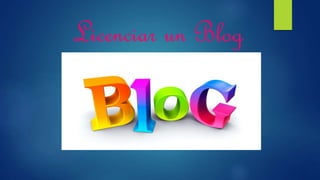 Licenciar un Blog
 