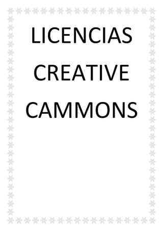 LICENCIAS
CREATIVE
CAMMONS
 