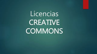 Licencias
CREATIVE
COMMONS
 