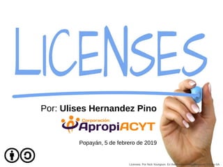 Por: Ulises Hernandez Pino
Popayán, 5 de febrero de 2019
Licenses. Por Nick Youngson. En thebluediamondgallery.com. CC By-SA
 