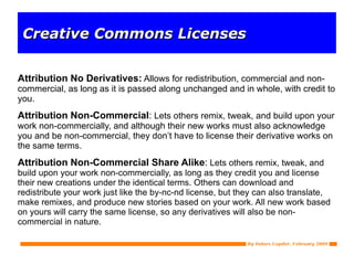 No Derivative Works:  The creator allows you to copy, distribute and publicly communicate unaltered copies of the work, but not make derivative works of them. 