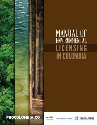 LICENSING
IN COLOMBIA
MANUAL OF
ENVIRONMENTAL
Liberta y Orden
 