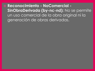    Reconocimiento - NoComercial -
    SinObraDerivada (by-nc-nd): No se permite
    un uso comercial de la obra original ni la
    generación de obras derivadas.
 