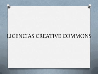 LICENCIAS CREATIVE COMMONS
 