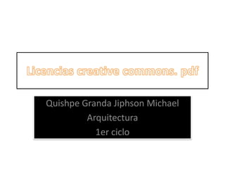 Quishpe Granda Jiphson Michael
         Arquitectura
           1er ciclo
 