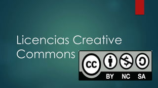 Licencias Creative
Commons
 