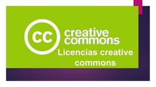 Licencias creative
commons
 