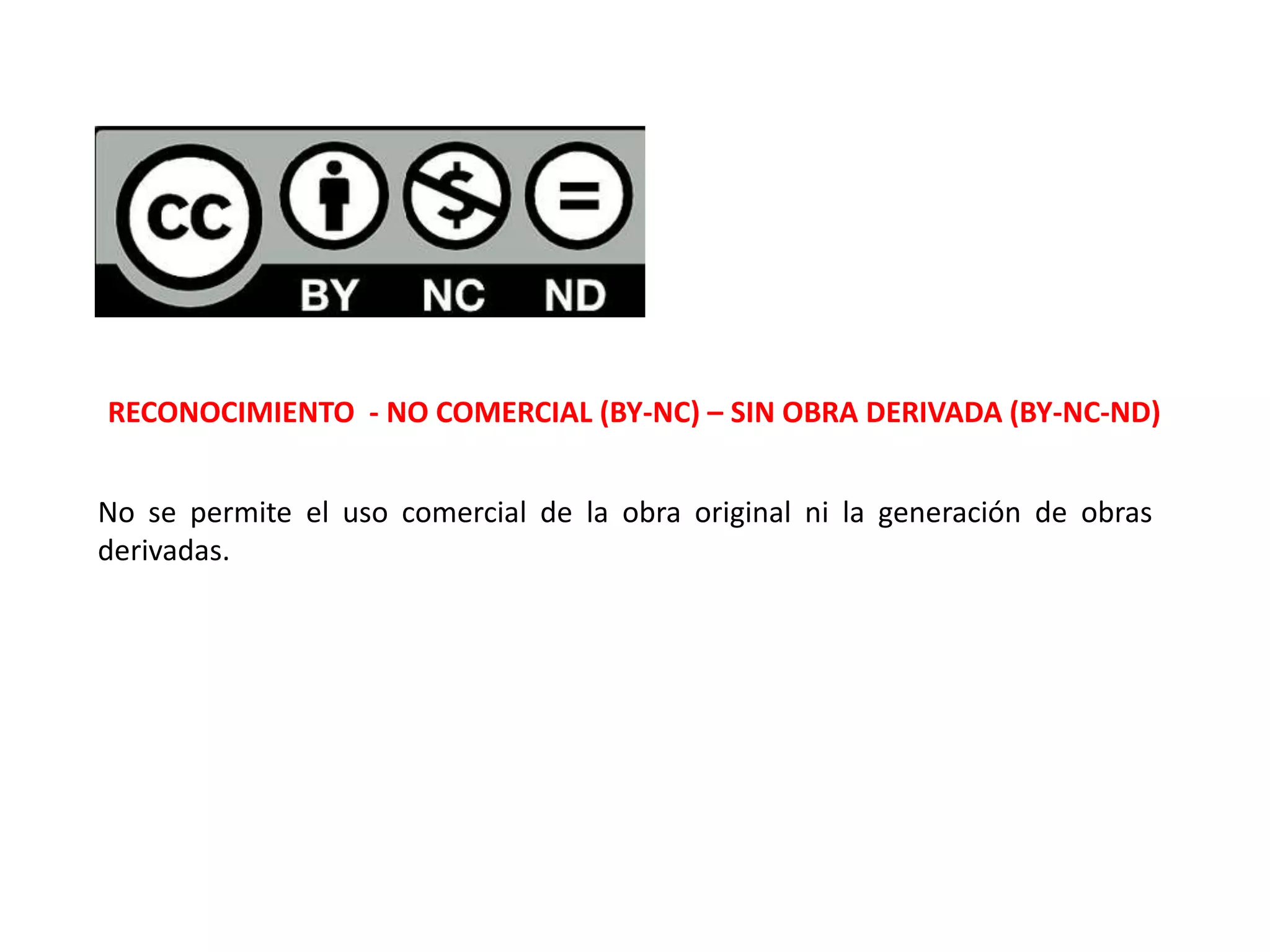 RECONOCIMIENTO - NO COMERCIAL (BY-NC) – SIN OBRA DERIVADA (BY-NC-ND)
No se permite el uso comercial de la obra original ni la generación de obras
derivadas.
 