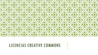 LICENCIAS CREATIVE COMMONS
 