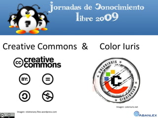 Creative Commons  &  Color Iuris Imagen: relationary.files.wordpress.com Imagen: coloriuris.net 