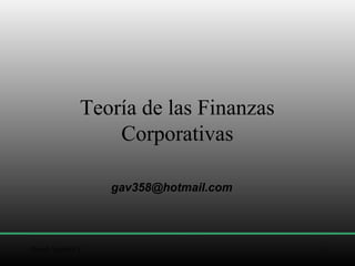 Daniel Aguilera V 1
Teoría de las Finanzas
Corporativas
gav358@hotmail.com
 