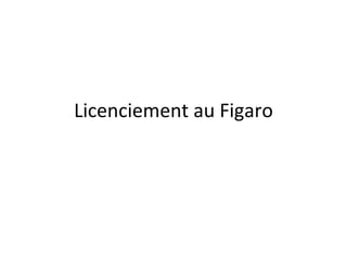 Licenciement au Figaro 