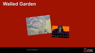 Walled Garden
This work is licensed under a Creative Commons Attribution 3.0 Unported License. - Jim Jagielski - @jimjag
 