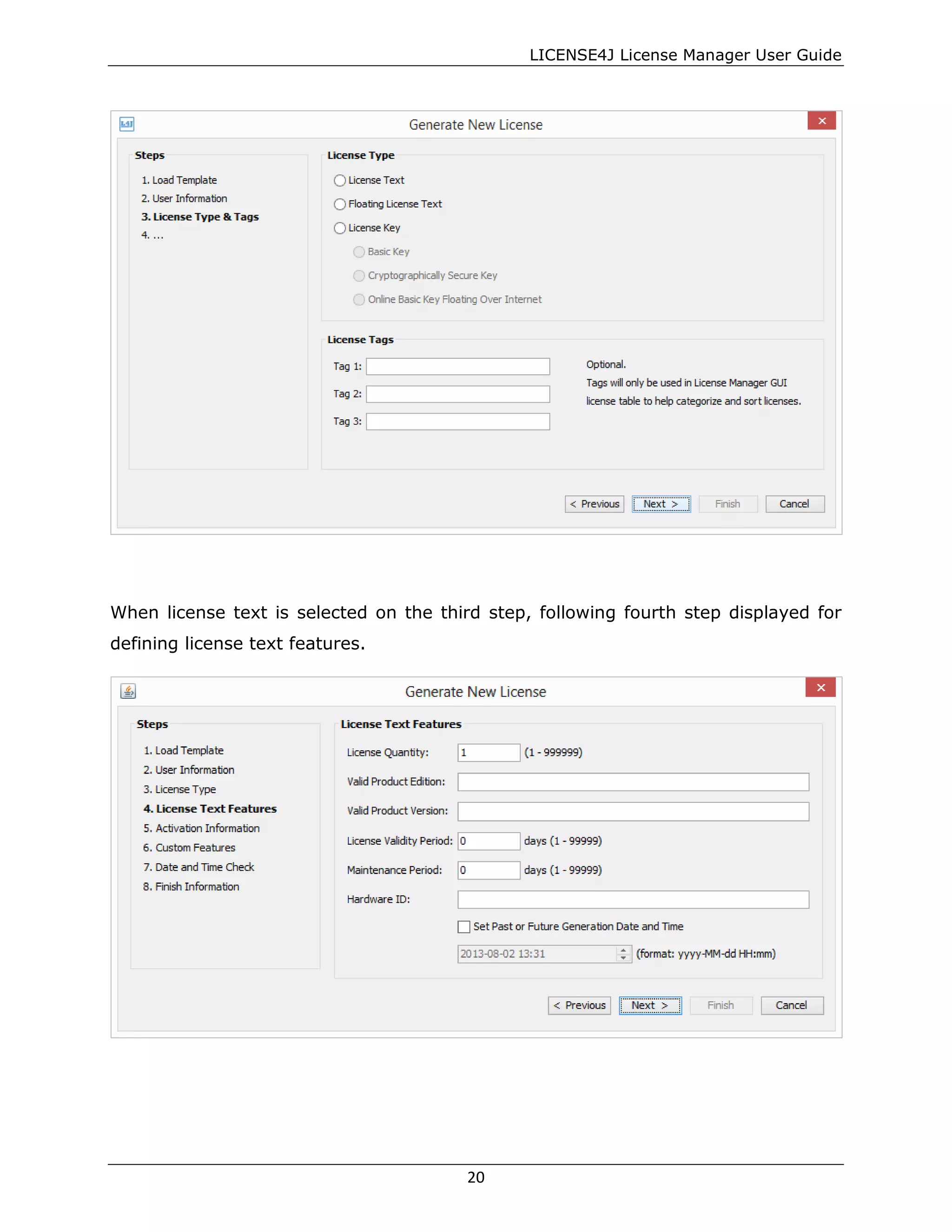 LICENSE4J License Manager User Guide
When license text is selected on the third step, following fourth step displayed for
defining license text features.
20
 