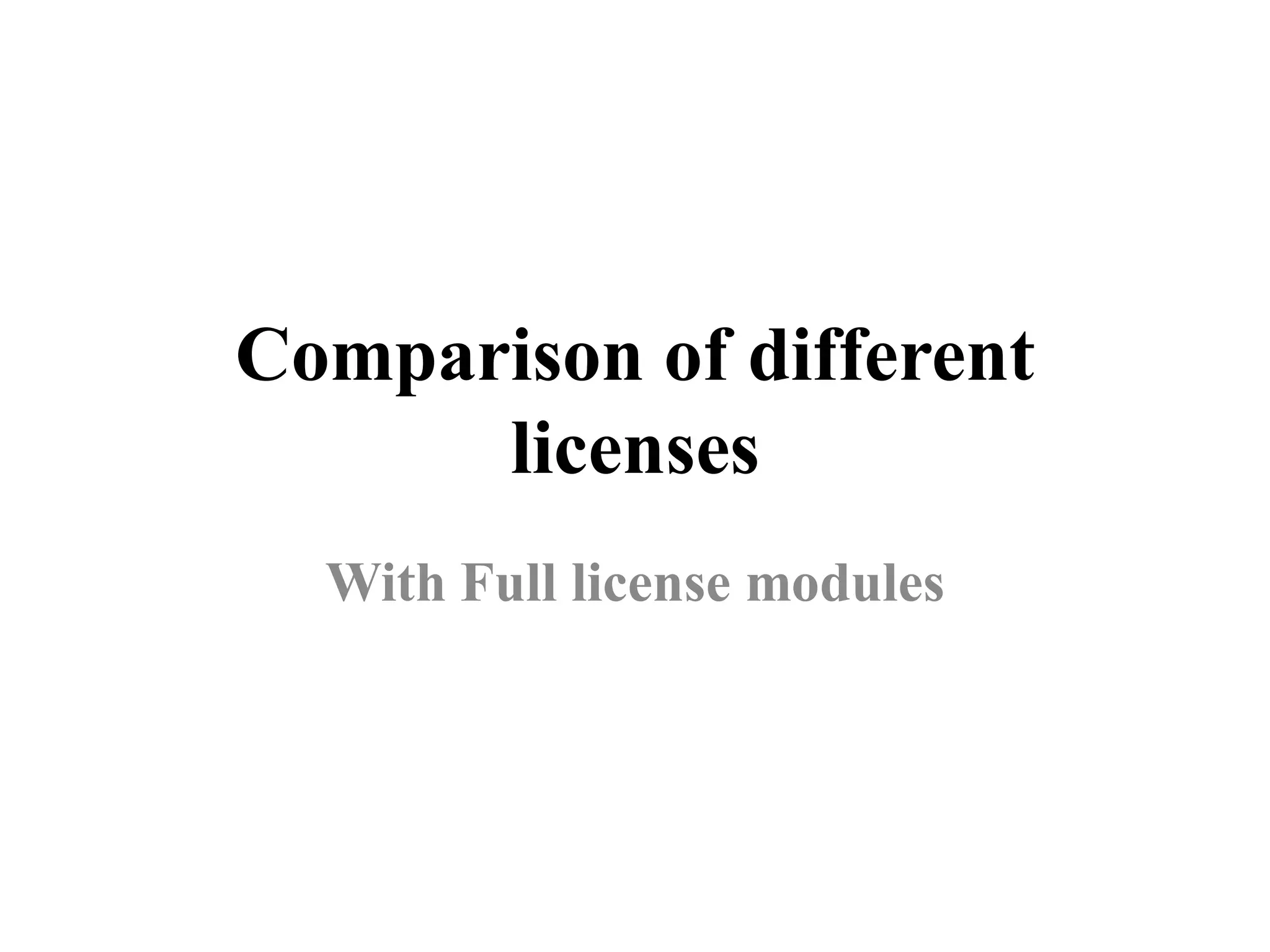 Comparison of different
      licenses
  With Full license modules
 