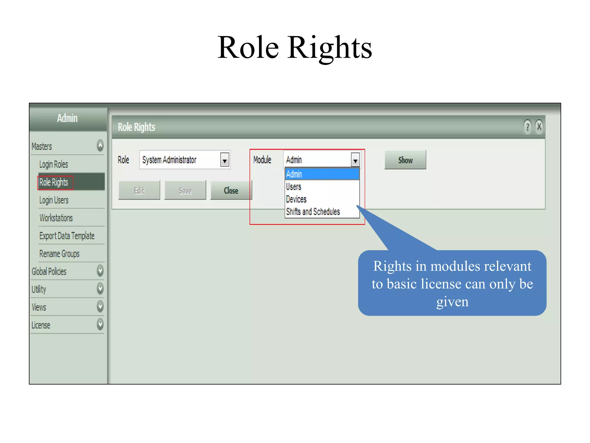 Role Rights




          Rights in modules relevant
          to basic license can only be
                      given
 