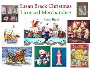 Susan Brack Christmas Licensed Merchandise 