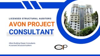 AVON PROJECT
CONSULTANT
#Best Building Repair Consultants
#Licensed Structural Auditors
LICENSED STRUCTURAL AUDITORS
 