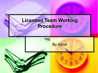 Licensed Team Working Procedure By Kenn 