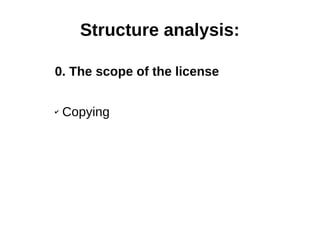 Structure analysis: 
0. The scope of the license 
✔ Copying 
 