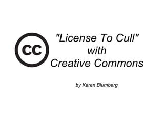 "License To Cull"
with
Creative Commons
by Karen Blumberg
 