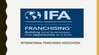 INTERNATIONAL FRANCHISING ASSOCIATION
 