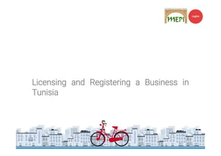 Licensing and Registering a Business in
Tunisia
 