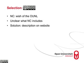 Selection:
• NC: wish of the OUNL
• Unclear what NC includes
• Solution: description on website
 
