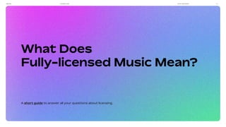 REHEGOO LICENSING GUIDE MUSIC FOR BUSINESS P - 1
What Does
Fully-licensed Music Mean?
A short guide to answer all your questions about licensing.
 
