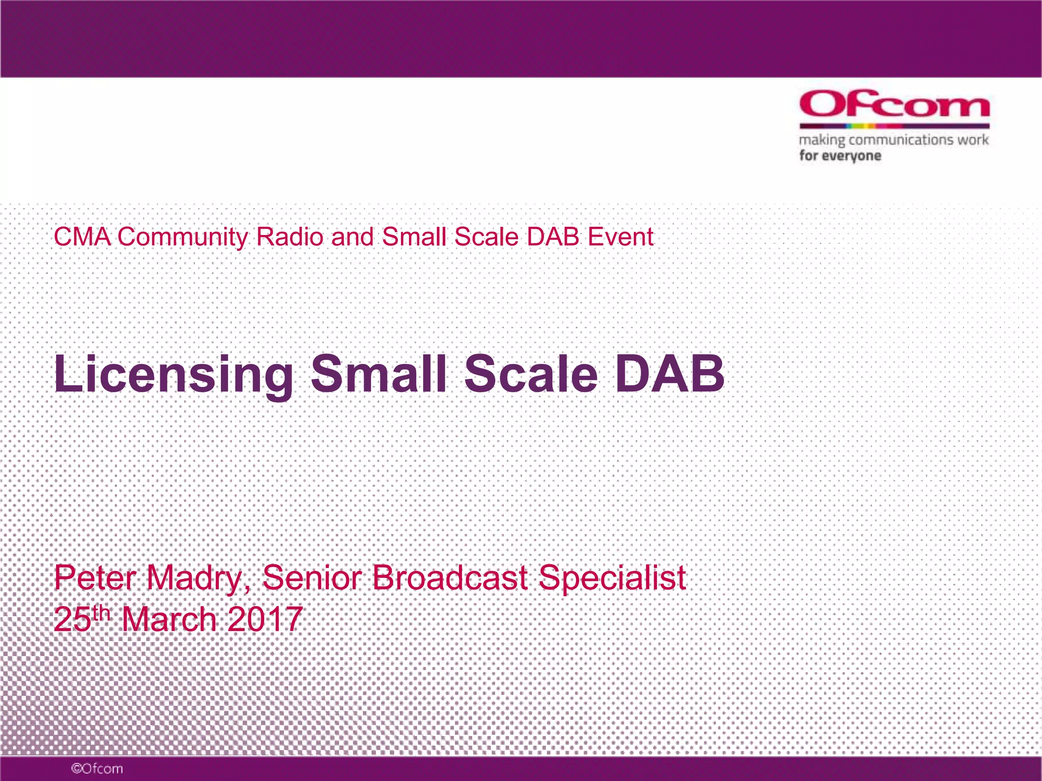 Licensing Small Scale DAB - SSDAB & Community Radio: Past, Present ...