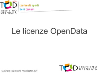 Le licenze OpenData



Maurizio Napolitano <napo@fbk.eu>
 