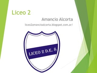 Liceo 2
Amancio Alcorta
liceo2amancioalcorta.blogspot.com.ar/

 