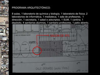 PROGRAMA ARQUITECTÓNICO: 8 aulas, 1 laboratorio de química y biología, 1 laboratorio de física, 2 laboratorios de informática, 1 mediateca, 1 sala de profesores,  1 dirección, 1 secretaria, 1 salad e adscriptos, 1 SUM, 1 cantina, 1 depósito, 4 sanitarios alumnos, 1 sanitario profesores, 1 patio abierto. SALON DE 3º5 