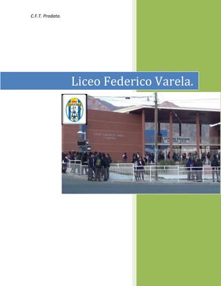 C.F.T. Prodata.




                  Liceo Federico Varela.
 
