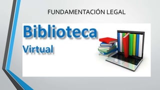 FUNDAMENTACIÓN LEGAL
 