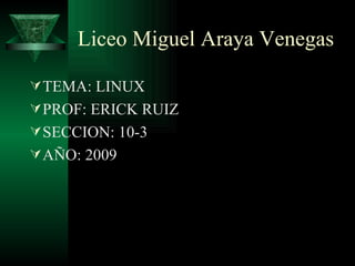 Liceo Miguel Araya Venegas ,[object Object],[object Object],[object Object],[object Object]