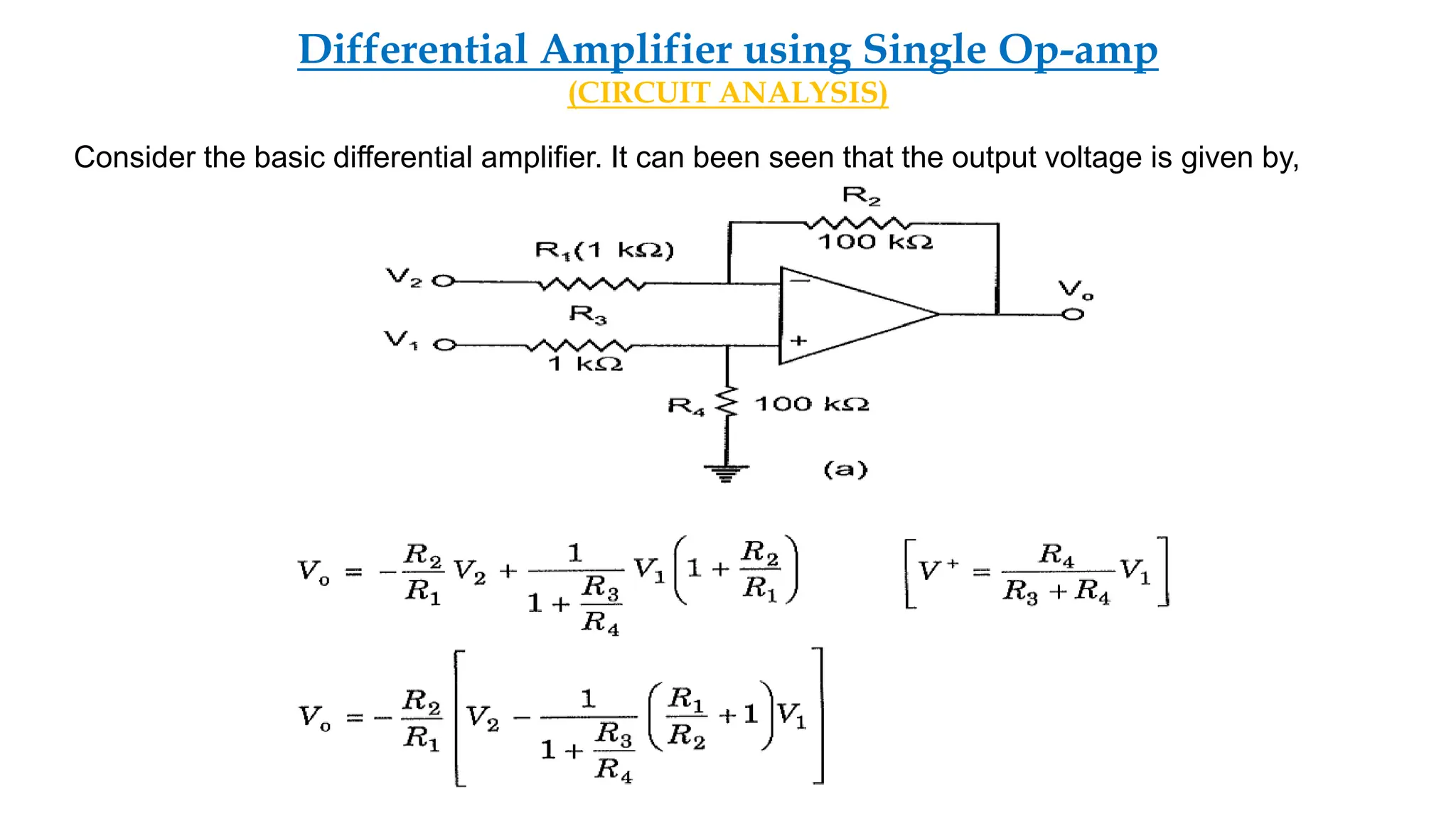 Differential Amplifier using Single Op-amp
(CIRCUIT ANALYSIS)
Consider the basic differential amplifier. It can been seen that the output voltage is given by,
 