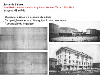 Liceus de Lisboa
Liceu Pedro Nunes. Lisboa. Arquitecto Ventura Terra. 1908-1911
(Imagens ME e FML)

_ O carácter público e o desenho da cidade
_ Composição moderna e hierarquização dos programas
_ A depuração da linguagem
 