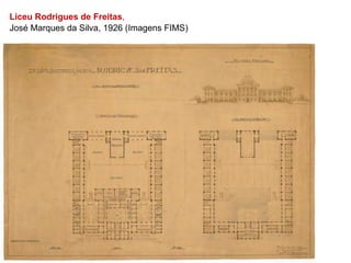 Liceu Rodrigues de Freitas,
José Marques da Silva, 1926 (Imagens FIMS)
 