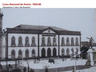 Liceu Nacional de Aveiro. 1855-60
(Imagens Liceu de Aveiro)
 