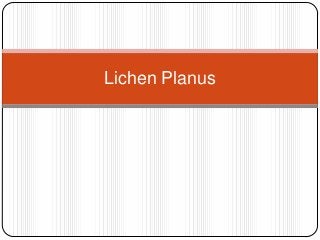 Lichen Planus
 